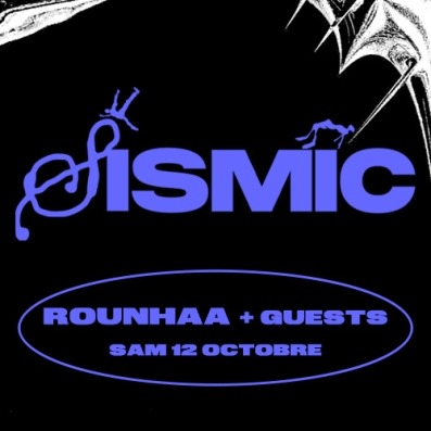 SISMIC #10 : ROUNHAA + guests Le 12 oct 2024